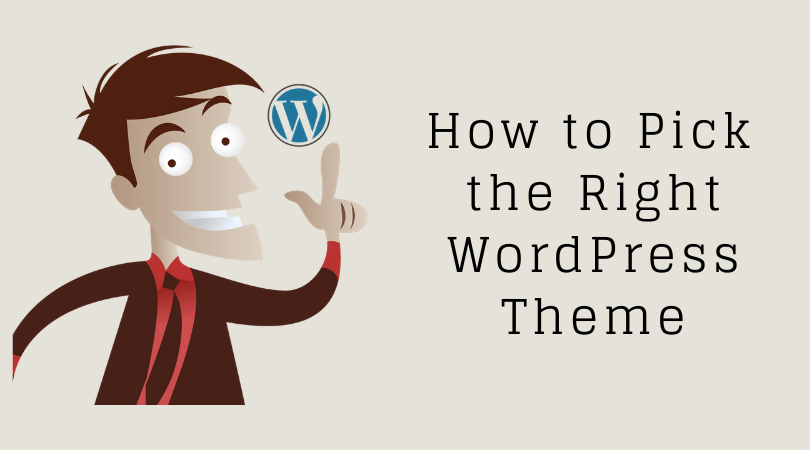 How to Pick the Right WordPress Theme for your Business How to Pick the Right WordPress Theme for your Business